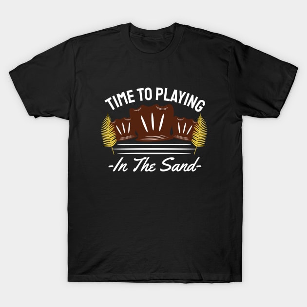 Time to Playing in the Sand T-Shirt by Lenoox-design
